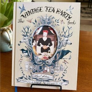 The Vintage Tea Party Book by Angel Adoree.Complete guide to hosting a tea party